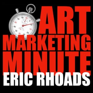 Art Marketing Minute Podcast with Eric Rhoads - ArtMarketing.com